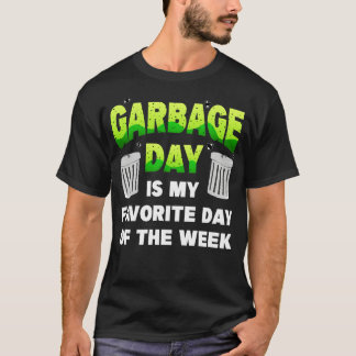 ごみの日はお気に入りの私の曜日だ Tシャツ