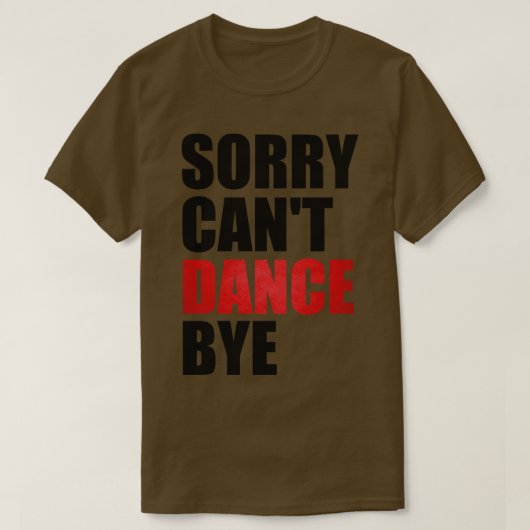 ごめんおもしろいカントダンスバイ踊り先生男性へ Tシャツ (デザイン正面)