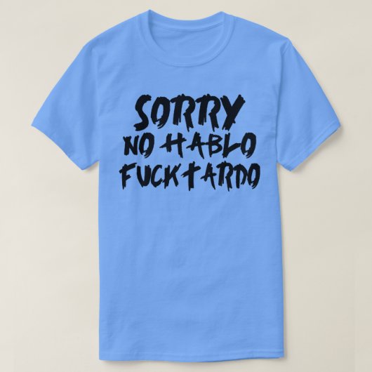 ごめんないhablo fucktardo2 tシャツ (デザイン正面)
