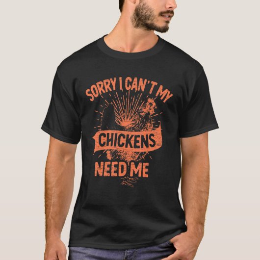 ごめんなさい私の鶏は私を必要とする農家 Tシャツ (正面)