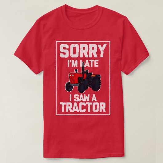 ごめんなさい遅れてトラクターを見た3 Tシャツ (デザイン正面)