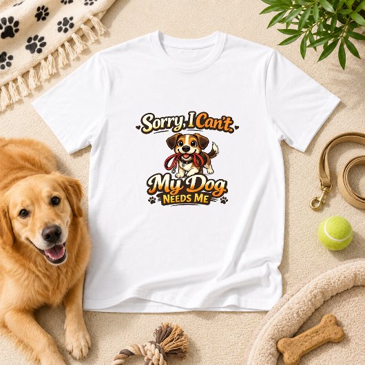 ごめんなさい、できません。犬に付き添う必要があります 犬のユーモア Tシャツ