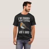 ごめんなさい 聞いてませんでした 鳥の観察者 Tシャツ (正面フル)