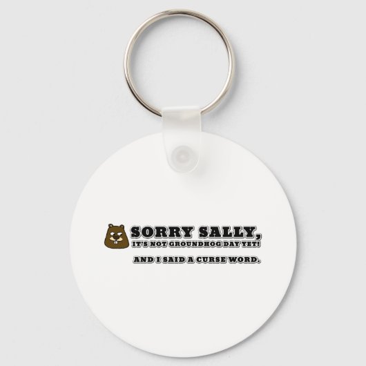 ごめんねサリー、グラウンドホッグの日じゃなくて、私は呪った キーホルダー (正面)
