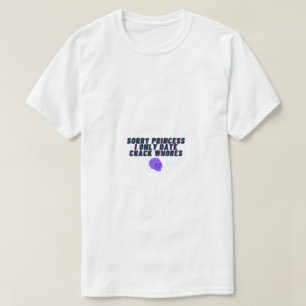 ごめんねプリンセスIのみ日付亀裂の売春婦 Tシャツ