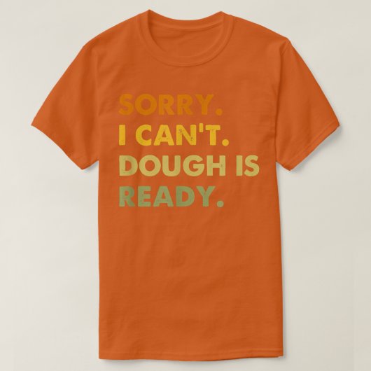 ごめんね生地の準備ができておもしろいベーキング Tシャツ (デザイン正面)