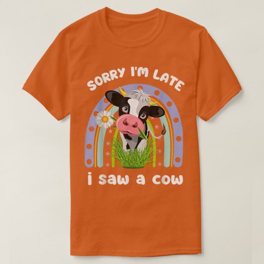 ごめんね遅く牛の引用文のおもしろいデザイン農場を見た Tシャツ (デザイン正面)