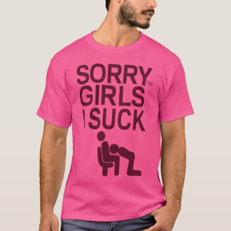 ごめんね、女子たち、私はダメな男の子 Tシャツ