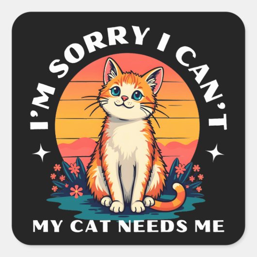 ごめんね、猫は可愛い猫好きが必要 スクエアシール (正面)