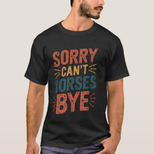 ごめんね、馬はバイバイできない 馬 おもしろグッズ Tシャツ