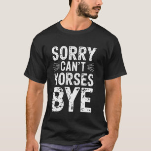 ごめんね、馬はバイバイできない 馬 おもしろ Tシャツ