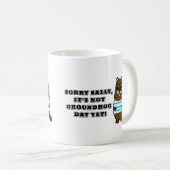 ごめんサリー、まだグラウンドホッグの日じゃない!マグ コーヒーマグカップ (正面右)