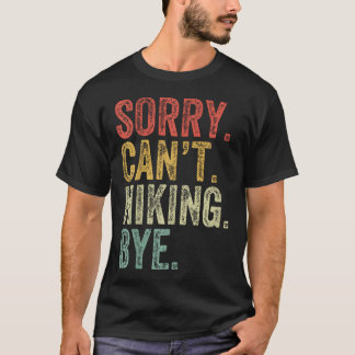 ごめんハイキングできない おもしろ ハイキング好き ハイカー Tシャツ