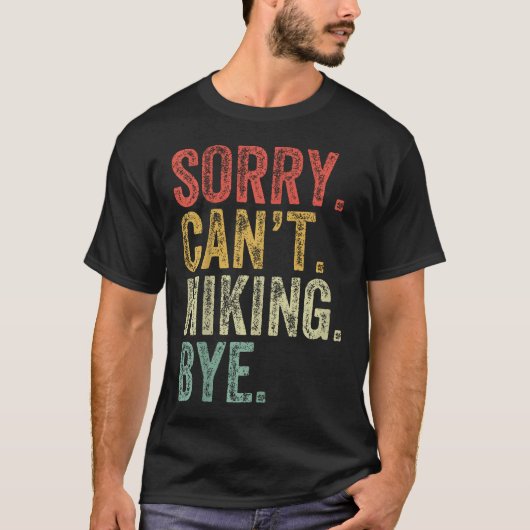 ごめんハイキングできない おもしろ ハイキング好き ハイカー Tシャツ (正面)