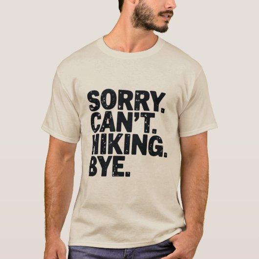 ごめんハイキングは無理、ハイキングの冒険は終わり Tシャツ (正面)