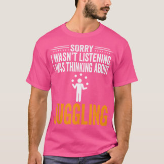 ごめん聞いてなかった ジャグリングを考えてた J Tシャツ
