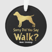ごめん、散歩って言った?面白い犬好きTシャツ オーナメント (正面)