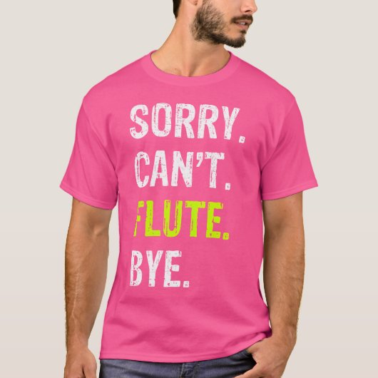 ごめん。無理。フルート。バイバイ。 Tシャツ (正面)