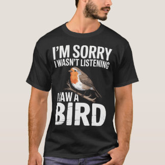ごめん、聞いてなかった。鳥が見えたから Funny Tシャツ