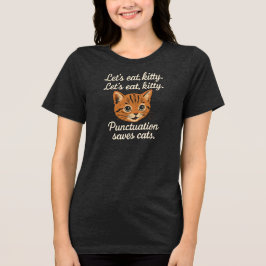 さあ、食べよう、子猫。さあ、食べよう、子猫 句読点さ トライブレンドTシャツ