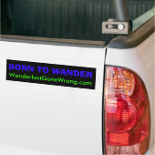 さまようためにWanderlustGoneWrong.com生まれて下さい バンパーステッカー (トラック上)