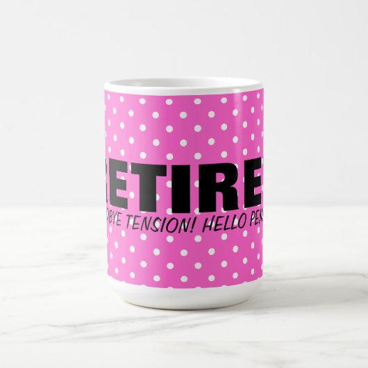 さようなら張力こんにちは年金! ピンクの退職のマグ コーヒーマグカップ (中央)