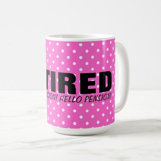 さようなら張力こんにちは年金! ピンクの退職のマグ コーヒーマグカップ (正面右)