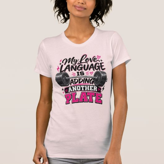 さらなる重量を追加することが私の愛情表現 Tシャツ (正面)