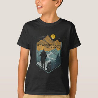 さらにあと半マイルほど山登り1 Tシャツ