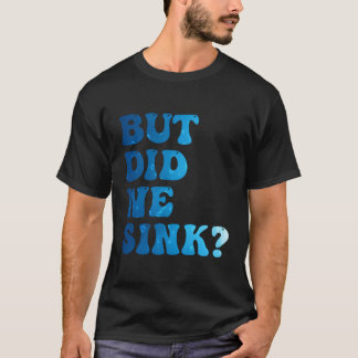しかし俺たちはセーリング船のポンツーン船長を沈めた Tシャツ