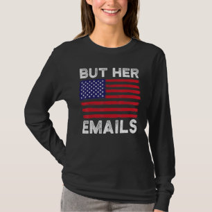 しかし彼女のメールは米国のフラグ政治と折り返しおもしろいて Tシャツ