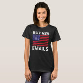 しかし彼女のメールは米国のフラグ政治と折り返しおもしろいて Tシャツ (正面フル)