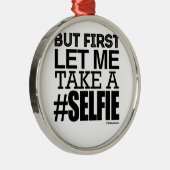 しかし最初に私をA SELFIEを取ることを許可して下さい メタルオーナメント (右)