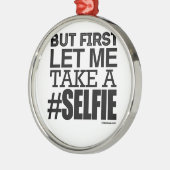 しかし最初に私をA SELFIEを取ることを許可して下さい メタルオーナメント (左)