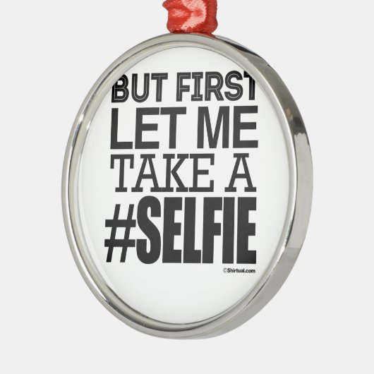 しかし最初に私をA SELFIEを取ることを許可して下さい メタルオーナメント (左)