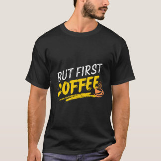 しかし最初のコーヒはっきりしたー・フンニのシャツ Tシャツ