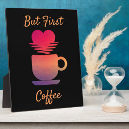しかし最初のコーヒー |コーヒー愛好家ブラックエレガント フォトプラーク
