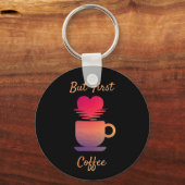しかし最初のコーヒー |朝の日の出コーヒー好き キーホルダー (正面)