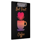 しかし最初のコーヒー |朝の日の出コーヒー好き クリップボード (右)