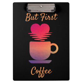 しかし最初のコーヒー |朝の日の出コーヒー好き クリップボード