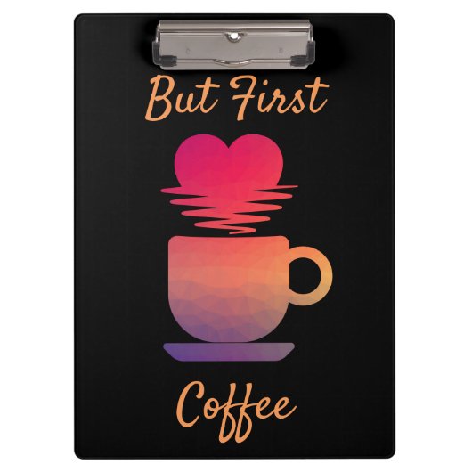 しかし最初のコーヒー |朝の日の出コーヒー好き クリップボード (正面)