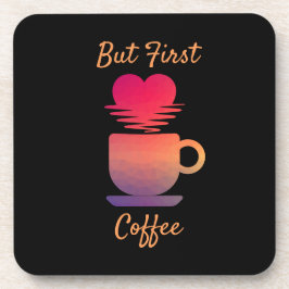 しかし最初のコーヒー |朝の日の出コーヒー好き コースター