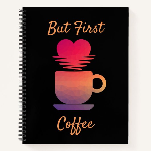 しかし最初のコーヒー |朝の日の出コーヒー好き ノートブック (正面)