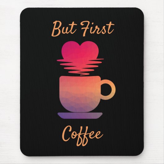 しかし最初のコーヒー |朝の日の出コーヒー好き マウスパッド (正面)