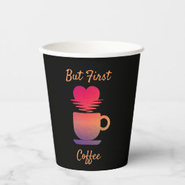 しかし最初のコーヒー |朝の日の出コーヒー好き 紙コップ