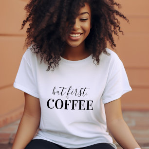しかし最初のコーヒー Tシャツ