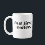 しかし最初はコーヒーマグ コーヒーマグカップ<br><div class="desc">このハンサムな「しかし、最初のコ来ーヒー」マグで優先順位を付ける際に、同僚にスコアを知らせなさい。コーヒ来ーはまず、それ以外は全て、2つ目。</div>
