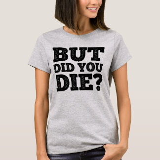 しかし死にましたか。 Tシャツ