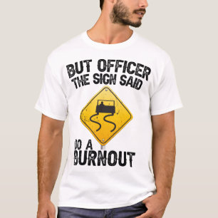 しかし看板の警官は、燃え尽きるラシおもしろいを Tシャツ