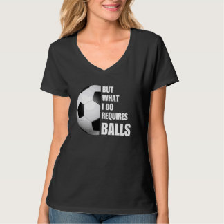 しかし私が行うにはサッカーボールおもしろいが必要だ Tシャツ